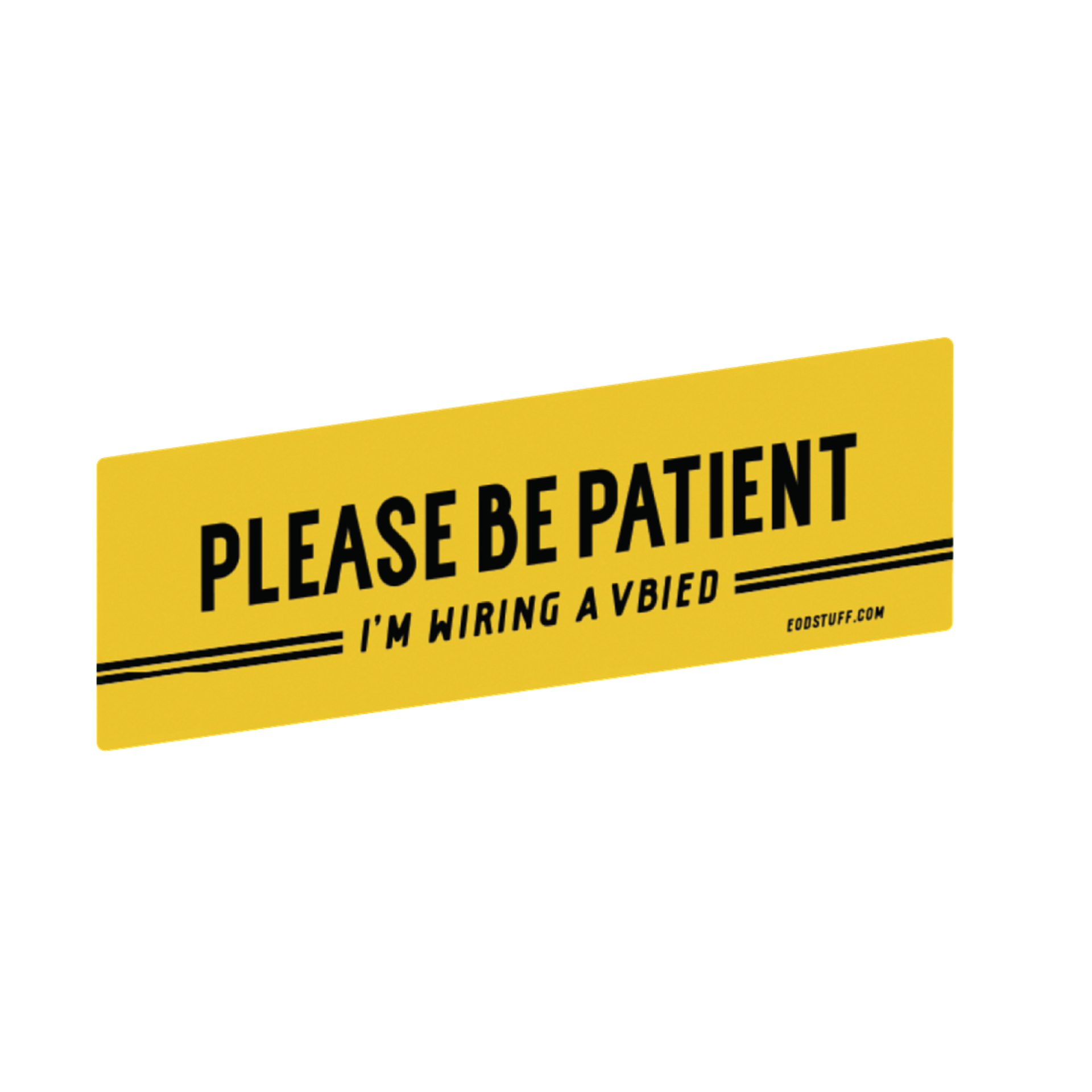 Please Be Patient Sticker